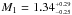 \hbox{$M_{1} = 1.34^{_{+0.29}}_{^{-0.25}}$}