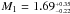 \hbox{$M_{1} = 1.69^{_{+0.35}}_{^{-0.22}}$}