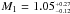 \hbox{$M_{1} = 1.05^{_{+0.27}}_{^{-0.12}}$}