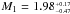 \hbox{$M_{1} = 1.98^{_{+0.17}}_{^{-0.47}}$}