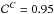 \hbox{$\mathcal{C}^{C} = 0.95$}