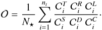 \begin{equation} \label{occeq} \mathcal{O}= \frac{1}{N_{\star}}\sum_{i=1}^{n_{t}}\frac{\mathcal{C}_{i}^{T}\;\mathcal{C}_{i}^{R}\;\mathcal{C}_{i}^{L}}{\mathcal{C}_{i}^{S}\;\mathcal{C}_{i}^{D}\;\mathcal{C}_{i}^{C}}\cdot \end{equation}