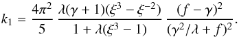\begin{equation} \label{eq:tzm_k1} k_1 = \frac{4 \pi^{2}}{5} \, \frac{\lambda (\gamma+1) (\xi^{3}-\xi^{-2})}{1+\lambda (\xi^{3}-1)} \, \frac{(f-\gamma)^{2}}{(\gamma^{2}/ \lambda +f)^{2}} \fsequa \end{equation}