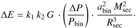 \begin{equation} \Delta E = k_1 \, k_2 \, G \, \cdot \left( \frac{\Delta P}{P_{\rm bin}} \right) \cdot \frac{a_{\rm bin}^{2} \, M_{\rm sec}^{2}}{R_{\rm sec}^{3}} \cdot \end{equation}