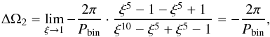 \begin{equation} \Delta \Omega _2 = \lim\limits_{\xi \rightarrow 1}{-\frac{2 \pi}{P_{\rm bin}} \cdot \frac{\xi^{5}-1 - \xi^{5}+1}{\xi^{10}-\xi^{5}+\xi^{5}-1}} = -\frac{2 \pi}{P_{\rm bin}} , \end{equation}