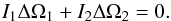 \begin{equation} I_1 \Delta \Omega _1 + I_2 \Delta \Omega _2 = 0 \fsequa \end{equation}