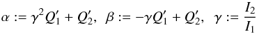 \begin{equation} \alpha := \gamma ^{2} Q' _1 + Q' _2 \comequa ~~ \beta := - \gamma Q' _1 + Q' _2 \comequa ~~ \gamma := \frac{I_2}{I_1} \end{equation}