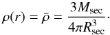 \begin{equation} \rho (r) = \bar{\rho} = \frac{3 M_{\rm sec}}{4 \pi R _{\rm sec} ^{3}} \cdot \end{equation}