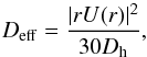 \begin{equation} D_{\rm eff} = \frac{\vert rU(r)\vert^2}{30D_{\rm h}}, \end{equation}