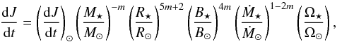\begin{equation} \frac{{\rm d}J}{{\rm d}t} = \left(\frac{{\rm d}J}{{\rm d}t}\right)_\odot \left(\frac{M_\star}{M_\odot}\right)^{-m} \left(\frac{R_\star}{R_\odot}\right)^{5m+2} \left(\frac{B_\star}{B_\odot}\right)^{4m} \left(\frac{\Mdot_\star}{\Mdot_\odot}\right)^{1-2m} \left(\frac{\Omega_\star}{\Omega_\odot}\right), \end{equation}