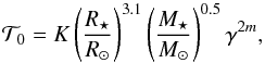 \begin{equation} \mathcal{T}_0 = K \left(\frac{R_\star}{R_\odot}\right)^{3.1} \left(\frac{M_\star}{M_\odot}\right)^{0.5}\gamma^{2m} , \end{equation}