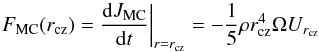 \begin{equation} F_{\rm MC}(r_{\rm cz}) = \frac{{\rm d} J_{\rm MC}}{{\rm d} t} \bigg|_{r=r_{\rm cz}}= -\frac{1}{5} \rho r_{\rm cz}^4 \Omega U_{r_{\rm cz}} \end{equation}