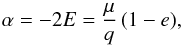 \begin{equation} \alpha=-2E=\frac{\mu}{q}\,(1-e), \end{equation}