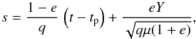 \begin{equation} s=\frac{1-e}{q}\,\left(t-t_{\rm p}\right)+\frac{eY}{\sqrt{q\mu(1+e)}}, \end{equation}