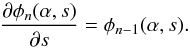 \begin{equation} \frac{\partial\phi_n(\alpha,s)}{\partial s}=\phi_{n-1}(\alpha,s). \end{equation}