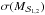 \hbox{$\sigma(M_{{\cal S}_{1,2}})$}
