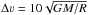 \hbox{$\Delta \varv=10\sqrt{GM/R}$}