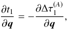 \begin{equation} \frac{\partial t_{1}}{\partial\vec{q}}=-\frac{\partial \Delta\tau^{(A)}_{1}}{\partial\vec{q}} , \end{equation}