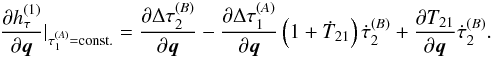 \begin{eqnarray} \frac{\partial h_{\tau}^{(1)}}{\partial \vec{q}}|_{\tau^{(A)}_{1}=\text{const.}}=\frac{\partial \Delta\tau^{(B)}_{2}}{\partial \vec{q}}-\frac{\partial \Delta\tau^{(A)}_{1}}{\partial \vec{q}}\left(1+\dot{T}_{21}\right)\dot{\tau}^{(B)}_{2}+\frac{\partial T_{21}}{\partial \vec{q}}\dot{\tau}^{(B)}_{2}\label{eq:paper4totalPartial}. \end{eqnarray}