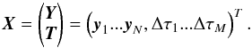 \begin{equation} \vec{X}=\begin{pmatrix}\vec{Y}\\ \vec{T}\end{pmatrix}=\begin{pmatrix}\vec{y}_{1}... \vec{y}_{N}, \Delta\tau_{1} ... \Delta\tau_{M} \end{pmatrix}^{T}\label{eq:paper4fullStateVector} . \end{equation}