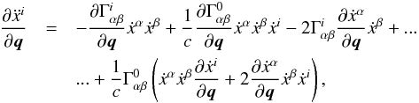 \begin{eqnarray} \frac{\partial\ddot{x}^{i}}{\partial\vec{q}}&=&-\frac{\partial\Gamma^{i}_{\alpha\beta}}{\partial\vec{q}}\dot{x}^{\alpha}\dot{x}^{\beta}+ \frac{1}{c}\frac{\partial\Gamma_{\alpha\beta}^{0}}{\partial\vec{q}}\dot{x}^{\alpha}\dot{x}^{\beta}\dot{x}^{i}-2\Gamma^{i}_{\alpha\beta}\frac{\partial\dot{x}^{\alpha}}{\partial\vec{q}}\dot{x}^{\beta}+...\nonumber\\ &&...+\frac{1}{c}\Gamma_{\alpha\beta}^{0}\left(\dot{x}^{\alpha}\dot{x}^{\beta}\frac{\partial\dot{x}^{i}}{\partial\vec{q}}+2\frac{\partial\dot{x}^{\alpha}}{\partial\vec{q}}\dot{x}^{\beta}\dot{x}^{i}\right)\label{eq:accPartialsChristoffel}, \end{eqnarray}