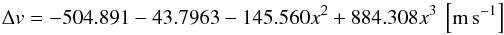 \begin{equation} \label{eq:bspoly} \Delta v = -504.891 -43.7963 - 145.560 x^2 + 884.308 x^3 \ \left[\rm m\,s^{-1}\right] \end{equation}