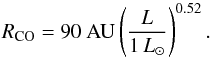 \begin{equation} R_\mathrm{CO} = {90}~{\rm AU} \left(\frac{L}{1\,L_\sun} \right)^{0.52}. \label{eq:extent} \end{equation}