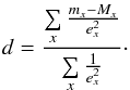 \begin{eqnarray} d = \frac{\sum\limits_{x} \frac{m_x -M_x}{{e}_x^2}}{\sum\limits_{x} \frac{1}{{e}_x^{2}}}\cdot \end{eqnarray}