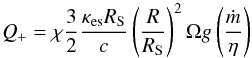\begin{equation} \label{eq:qplus} Q_+ = \chi\frac{3}{2}\frac{\kappa_{\rm es}R_{\rm S}}{c}\left(\frac{R}{R_{\rm S}}\right)^2\Omega g\left(\frac{\dot{m}}{\eta}\right) \end{equation}