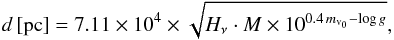 \begin{eqnarray*} d\,[\mathrm{pc}]=7.11 \times 10^{4} \times \sqrt{H_\nu\cdot M \times 10^{0.4\, m_{\mathrm{v}_0}-\log g}}, \end{eqnarray*}