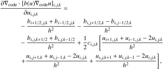 \begin{eqnarray} &&\frac{\partial \nabla_{\rm code}\cdot [b(u)\nabla_{\rm code} u]_{i,j,k}}{\partial u_{i,j,k}} = \\ &&\quad\qquad -\frac{b_{i+1/2,j,k} + b_{i-1/2,j,k}}{h^2} - \frac{b_{i,j+1/2,k} - b_{i,j-1/2,k}}{h^2} \nonumber\\ &&\quad\qquad-\frac{b_{i,j,k+1/2} + b_{i,j,k-1/2}}{h^2} + \frac{1}{2}c_{i,j,k}\left[\frac{u_{i+1,j,k} + u_{i-1,j,k} - 2u_{i,j,k}}{h^2} \right.\nonumber\\ &&\quad\qquad\left. + \frac{u_{i,j+1,k} + u_{i,j-1,k} - 2u_{i,j,k}}{h^2} + \frac{u_{i,j,k+1} + u_{i,j,k-1} -2u_{i,j,k}}{h^2}\right],\nonumber \end{eqnarray}