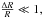 \hbox{$\frac{\Delta R}{R} \ll 1,$}