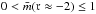 \hbox{$0<\bar{m}(\mathfrak{r}\approx -2)\leq 1$}