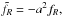 \hbox{$\tilde{f}_{R} = -a^2f_R,$}