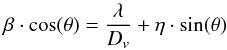\begin{equation} \beta \cdot \cos(\theta) = \frac{\lambda}{D_v} + \eta \cdot \sin(\theta) \end{equation}