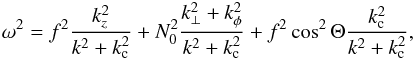 \begin{eqnarray} \label{disp0} \omega^2 = f^2\frac{k_z^2}{k^2+k_{\rm c}^2} + N_0^2 \frac{k_{\perp}^2+k_{\phi}^2}{k^2+k_{\rm c}^2} + f^2\cos^2 \Theta \frac{k_{\rm c}^2}{k^2+k_{\rm c}^2}, \end{eqnarray}