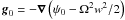 \hbox{$\vec{g}_0 = - \nab \left( \psi_0 -\Omega^2 w^2/2 \right)$}