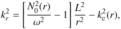 \begin{eqnarray} k_r^2 = \left[\frac{N_0^2(r)}{\omega^2} - 1\right] \frac{L^2}{r^2} - k_{\rm c}^2(r), \label{curve} \end{eqnarray}