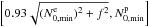 \hbox{$\left[0.93 \sqrt{(N^{\rm e}_{0,{\rm min}})^2+ f^2}, N^{\rm p}_{0,{\rm min}}\right]$}