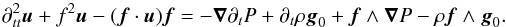 \appendix \setcounter{section}{1} \begin{equation} \label{dttu} \partial_{tt}^2\vec u+f^2\vec u-(\vec f\cdot\vec u)\vec f=-\grad\partial_tP+\partial_t\rho\vec g_0+\vec f\wedge\grad P-\rho\vec f\wedge\vec g_0. \end{equation}