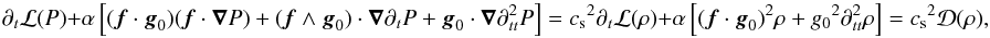\appendix \setcounter{section}{1} \begin{equation} \label{rho_P} \partial_t\mathcal{L}(P)+\alpha\left[(\vec f\cdot\vec g_0)(\vec f\cdot\grad P)+(\vec f\wedge \vec g_0)\cdot\grad\partial_t P+\vec g_0\cdot\grad\partial_{tt}^2P\right] = {c_{\rm s}}^2\partial_t\mathcal{L}(\rho)+\alpha\left[(\vec f\cdot\vec g_0)^2\rho+{g_0}^2\partial_{tt}^2\rho\right]={c_{\rm s}}^2\mathcal{D}(\rho), \end{equation}