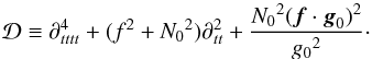 \appendix \setcounter{section}{1} \begin{equation} \mathcal{D}\equiv\partial_{tttt}^4+(f^2+{N_0}^2)\partial_{tt}^2+\frac{{N_0}^2(\vec f\cdot\vec g_0)^2}{{g_0}^2}\cdot \end{equation}