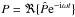 \hbox{$P=\Re\lbrace\hat P{\rm e}^{-{\rm i}\omega t}\rbrace$}