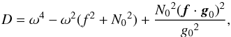 \appendix \setcounter{section}{1} \begin{equation} \label{expr_D} D=\omega^4-\omega^2(f^2+{N_0}^2)+\frac{{N_0}^2(\vec f\cdot\vec g_0)^2}{{g_0}^2}, \end{equation}