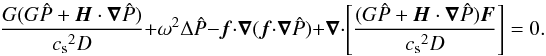 \appendix \setcounter{section}{1} \begin{equation} \frac{G(G\hat P+\vec H\cdot\grad\hat P)}{{c_{\rm s}}^2D}+\omega^2\Delta\hat P-\vec f\cdot\grad(\vec f\cdot\grad\hat P)+\grad\cdot\left[\frac{(G\hat P+\vec H\cdot\grad\hat P)\vec F}{{c_{\rm s}}^2D}\right]=0. \label{firstP} \end{equation}
