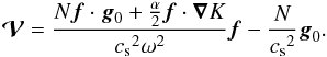 \appendix \setcounter{section}{1} \begin{eqnarray} \vec{\cal V} = \frac{N\vec f\cdot\vec g_0+\frac{\alpha}{2}\vec f\cdot\grad K}{{c_{\rm s}}^2\omega^2}\vec f - \frac{N}{{c_{\rm s}}^2}\vec g_0. \end{eqnarray}