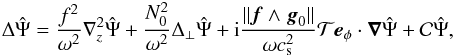 \appendix \setcounter{section}{1} \begin{eqnarray} \label{great} \Delta \hat \Psi = \frac{f^2}{\omega^2}\n_{z}^2\hat \Psi + \frac{N_0^2}{\omega^2} \Delta_{\perp}\hat \Psi + {\rm i} \frac{\|\vec{f}\wedge\vec{g}_0\|}{\omega c_{\rm s}^2} {\cal T} \vec e_{\phi} \cdot \nab \hat \Psi + {\cal C} \hat \Psi, \end{eqnarray}