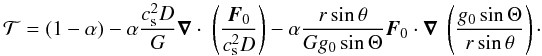 \appendix \setcounter{section}{1} \begin{equation} \label{T} \begin{aligned} {\cal T} &= (1-\alpha) - \alpha \frac{c_{\rm s}^2 D}{G} \grad \cdot \lp \frac{\vec F_0}{c_{\rm s}^2 D}\rp - \alpha \frac{r \sin\theta}{G g_0 \sin\Theta} \vec F_0 \cdot \nab \lp \frac{g_0 \sin\Theta}{r \sin\theta} \rp\cdot \end{aligned} \end{equation}