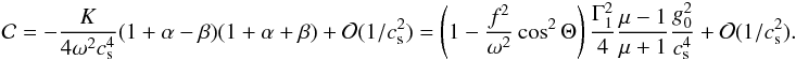 \appendix \setcounter{section}{1} \begin{eqnarray} {\cal C} = - \frac{K}{4 \omega^2 c_{\rm s}^4}(1+\alpha-\beta)(1+\alpha+\beta) + {\cal O} (1/c_{\rm s}^2) = \left(1 - \frac{f^2}{\omega^2} \cos^2 \Theta\right) \frac{\Gamma_1^2}{4} \frac{\mu-1}{\mu+1} \frac{g_0^2}{c_{\rm s}^4} + {\cal O} (1/c_{\rm s}^2). \end{eqnarray}