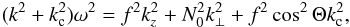 \appendix \setcounter{section}{2} \begin{eqnarray} \label{dispder} (k^2+k_{\rm c}^2) \omega^2 = f^2 k_z^2 + N_0^2 k_{\perp}^2 + f^2\cos^2 \Theta k_{\rm c}^2, \end{eqnarray}